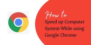 How to speed up computer system while using Google Chrome