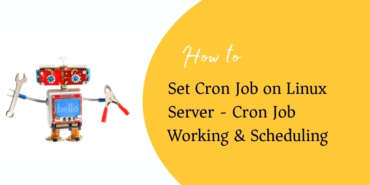 How to Set Cron Job on Linux Server – Cron Job Working & Scheduling