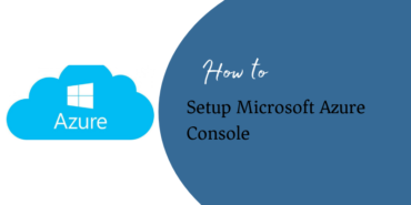 How to Setup Microsoft Azure Console