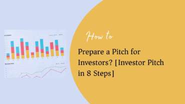 How to Prepare a Pitch for Investors? [Investor Pitch in 8 Steps]