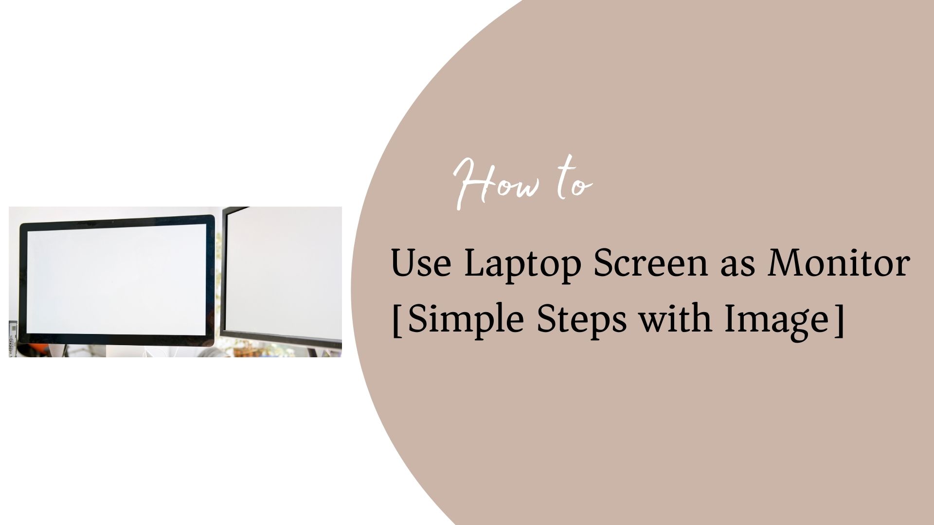 How to Use Laptop Screen as Monitor [Simple Steps with Image]