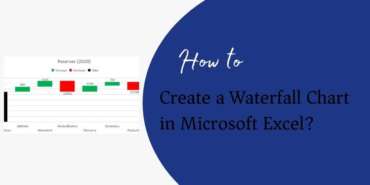 How to Create a Waterfall Chart in Microsoft Excel?