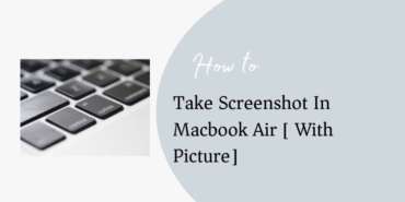 How to Take Screenshot In Macbook Air