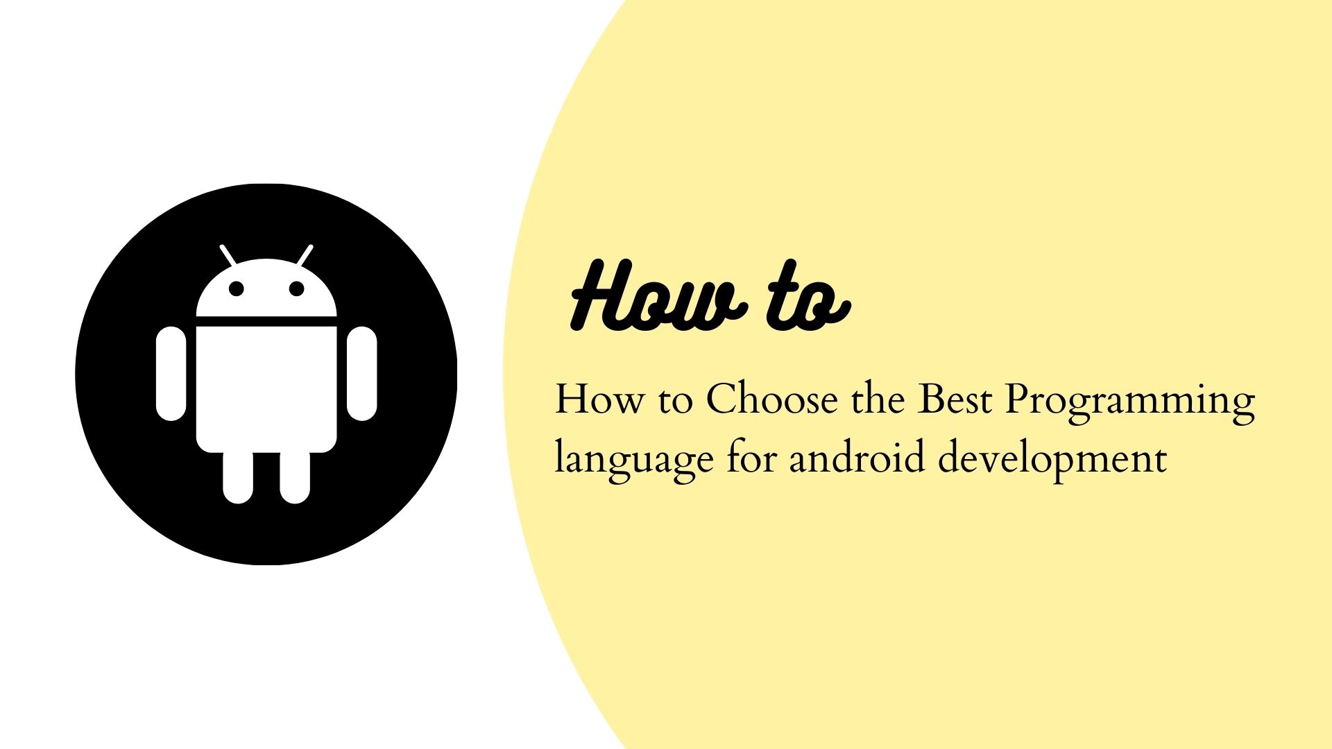 How to Choose the Best Programming Language for Android          Development