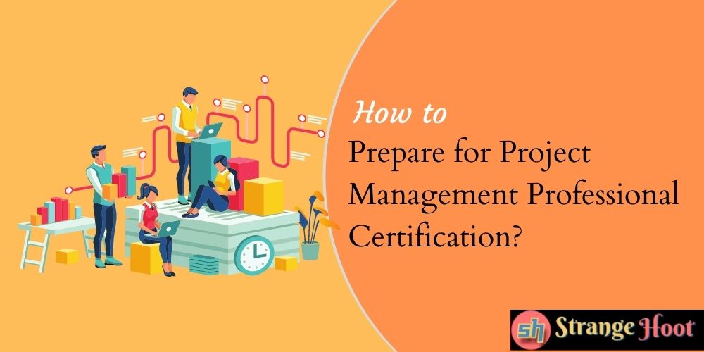 How to Prepare for Project Management Professional (PMP®) Certification?