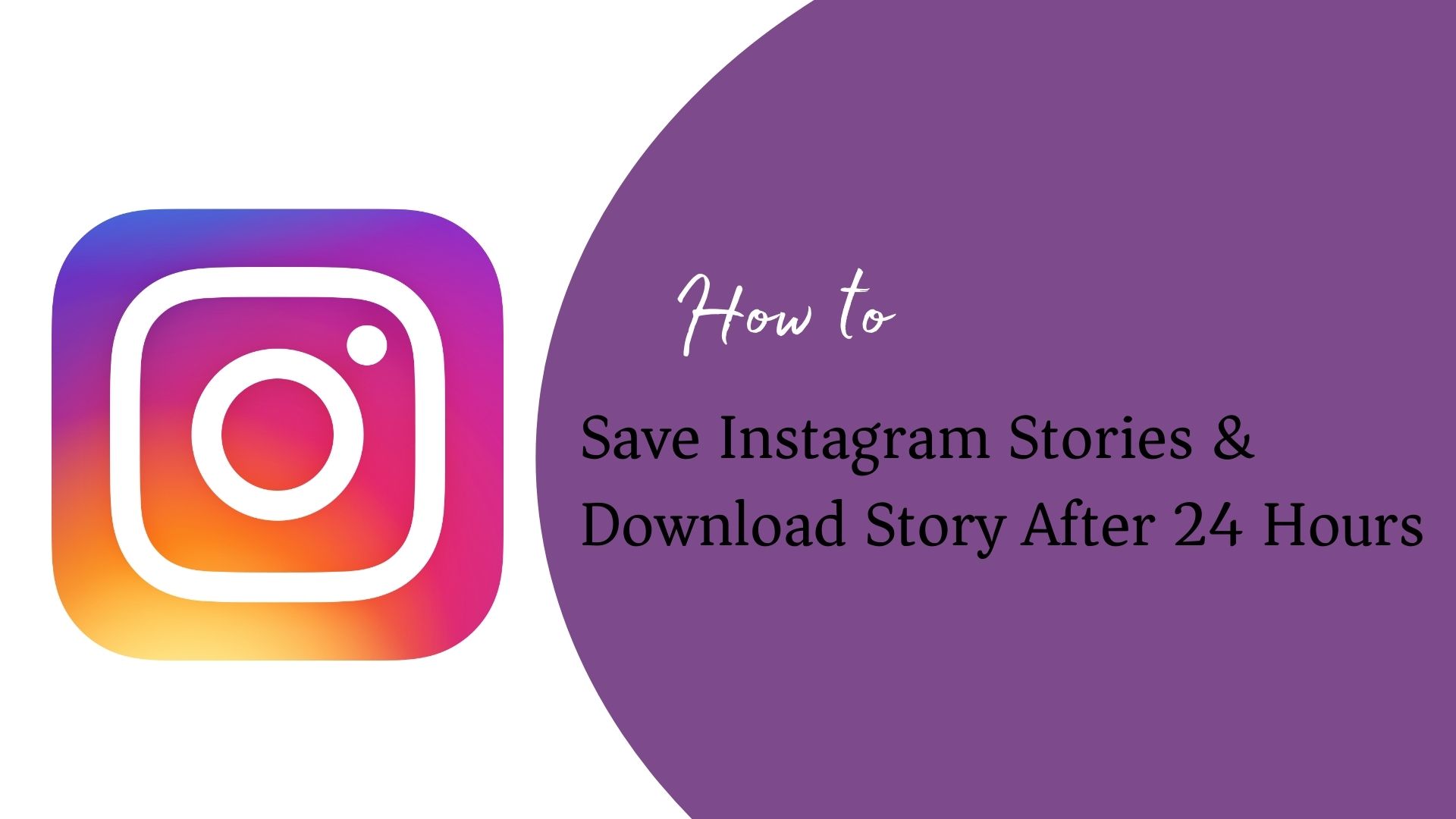 How to Save Instagram Stories & Download Story After 24 Hours