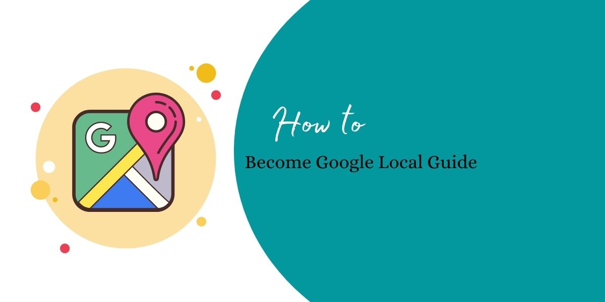 How to Become Google Local Guide