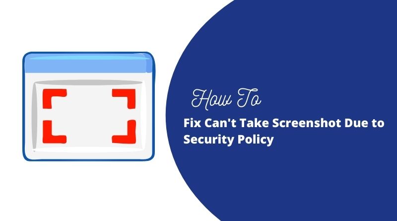 Fix Cant Take Screenshot Due to Security Policy