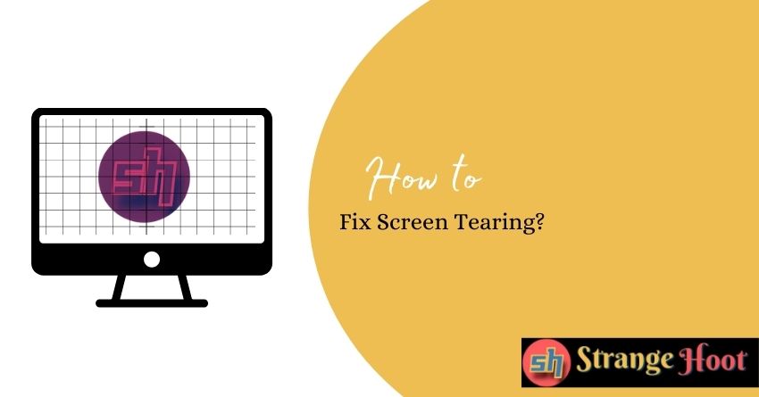 How to Fix Screen Tearing?