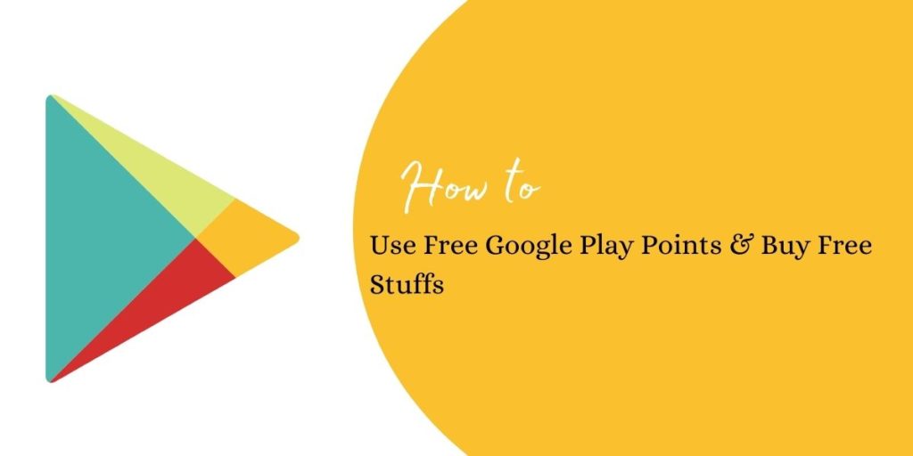 Use Free Google Play Points & Buy Free Stuffs