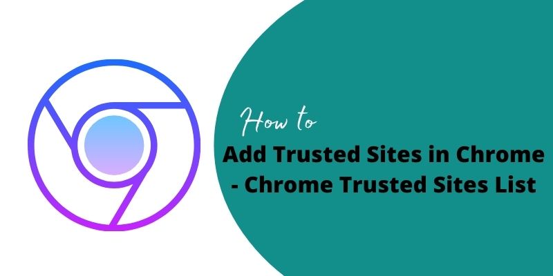 Add Trusted Sites in Chrome