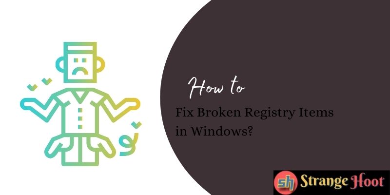 Fix Broken Registry Items in Windows?