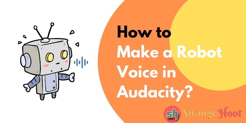 How to Make a Robot Voice in Audacity?