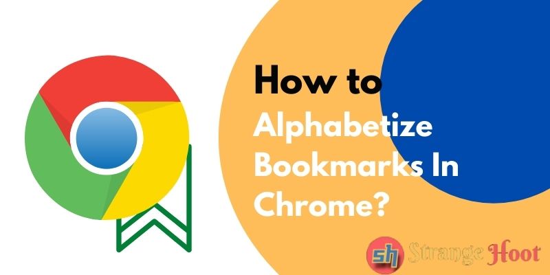 How To Alphabetize Bookmarks In Chrome?