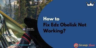 How to Fix Edz Obelisk Not Working