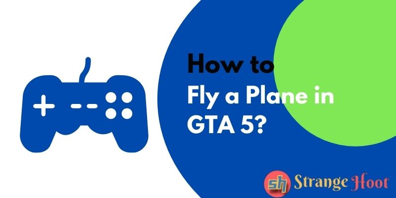 How to Fly a Plane in GTA 5