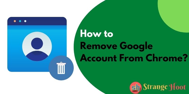 How to Remove Google Account From Chrome?