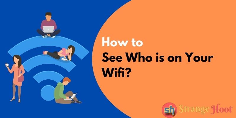 How to See Who is on Your Wifi?