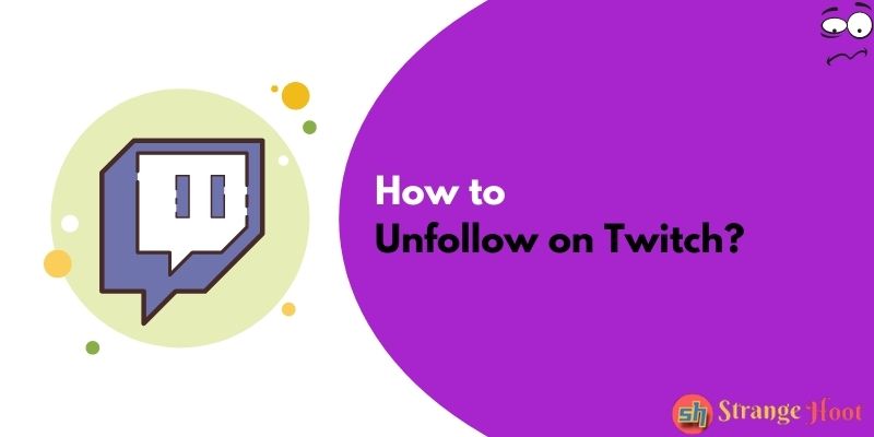 How to Unfollow on Twitch?