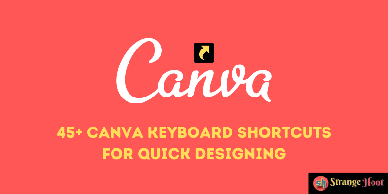 45+ Canva Keyboard Shortcuts For Quick Designing