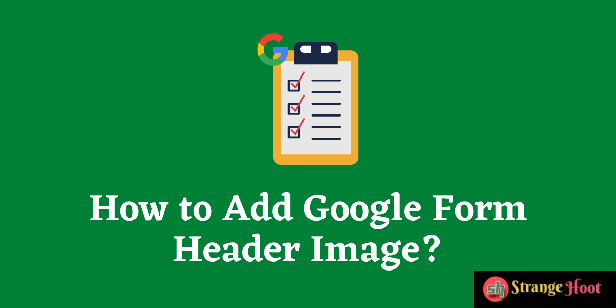 How to Add Google Form Header Image?