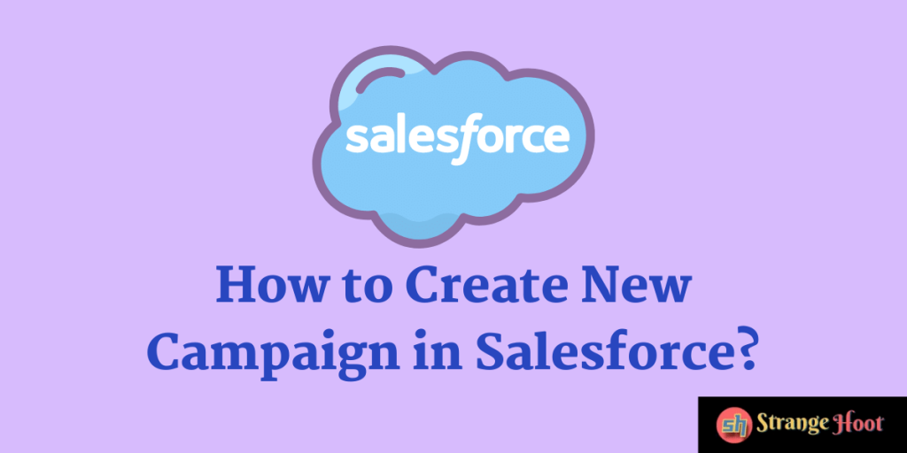 How to Create New Campaign in Salesforce?