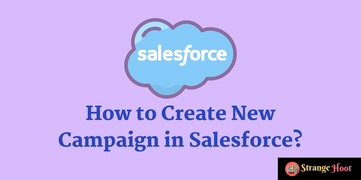 How to Create Campaign in Salesforce?