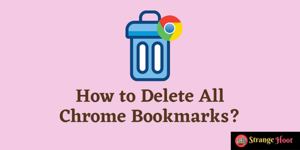 How to Delete All Chrome Bookmarks?