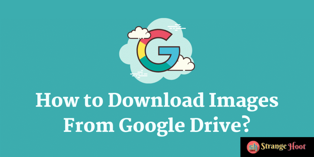 How to Download Images From Google Drive