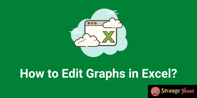 How to Edit Graphs in Excel?