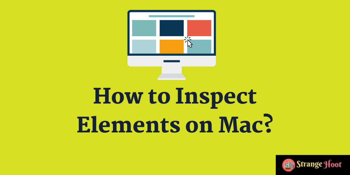 How to Inspect Elements on Mac?