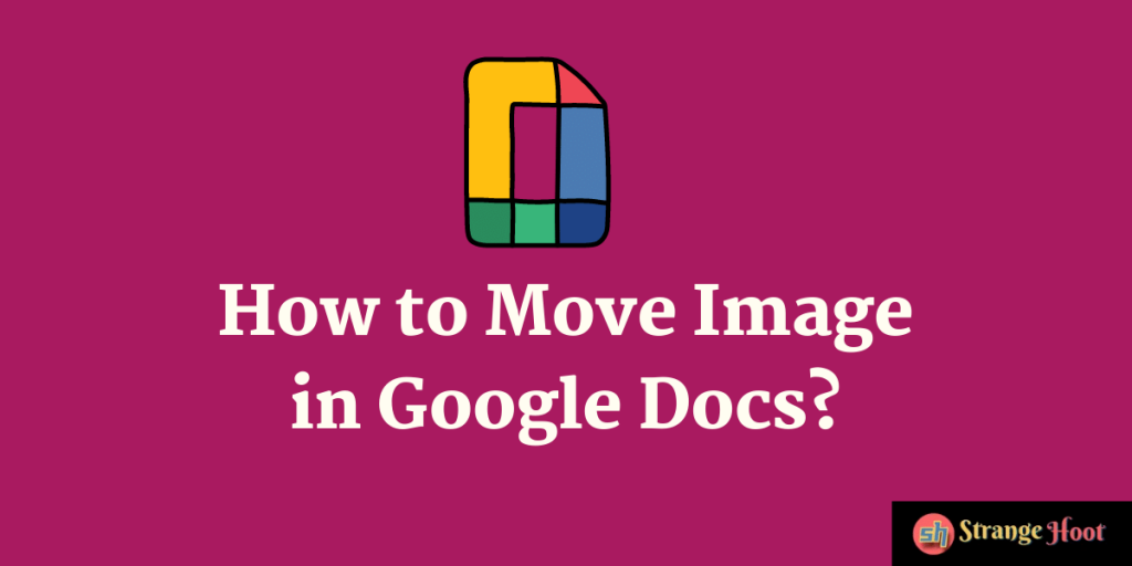 How to Move Image in Google Docs