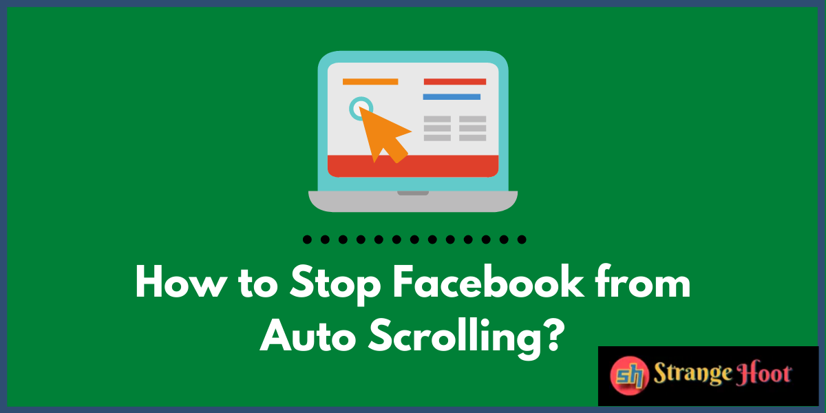 How to Stop Facebook from Auto Scrolling?