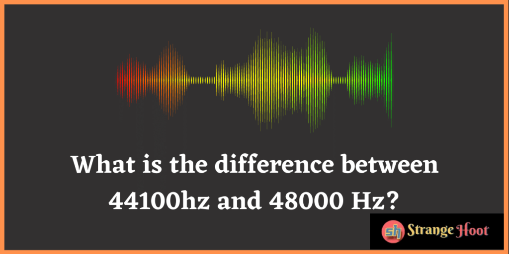 What is the difference between 44100hz and 48000 Hz