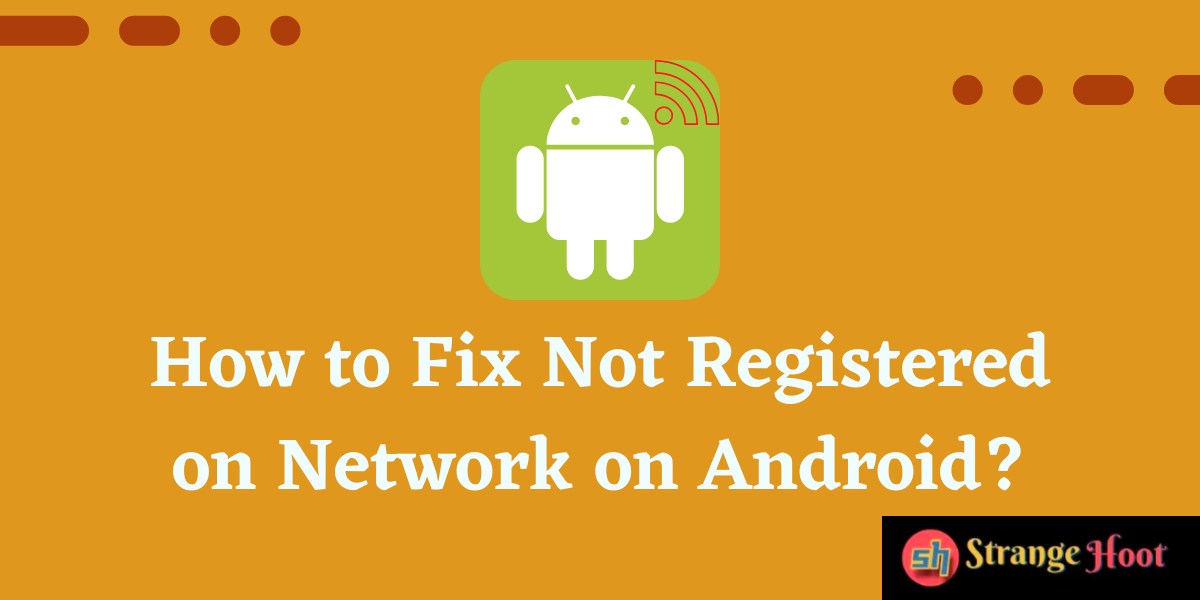 How to Fix Not Registered on Network Error on Android?