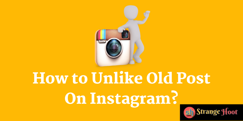How to Unlike Old Post On Instagram?
