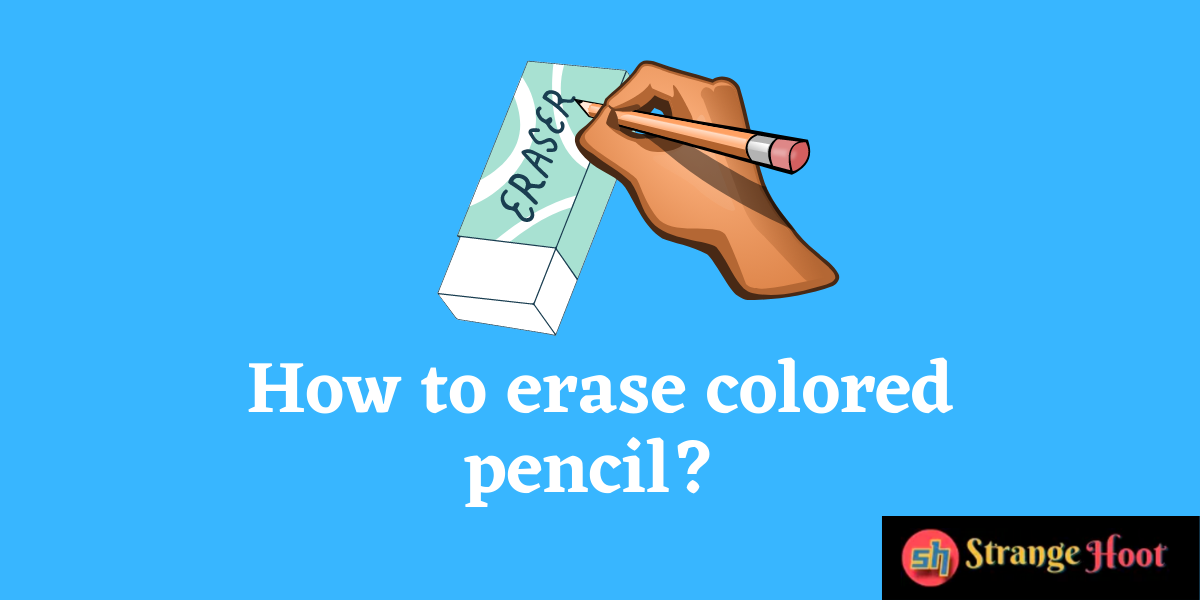 How to erase colored pencil