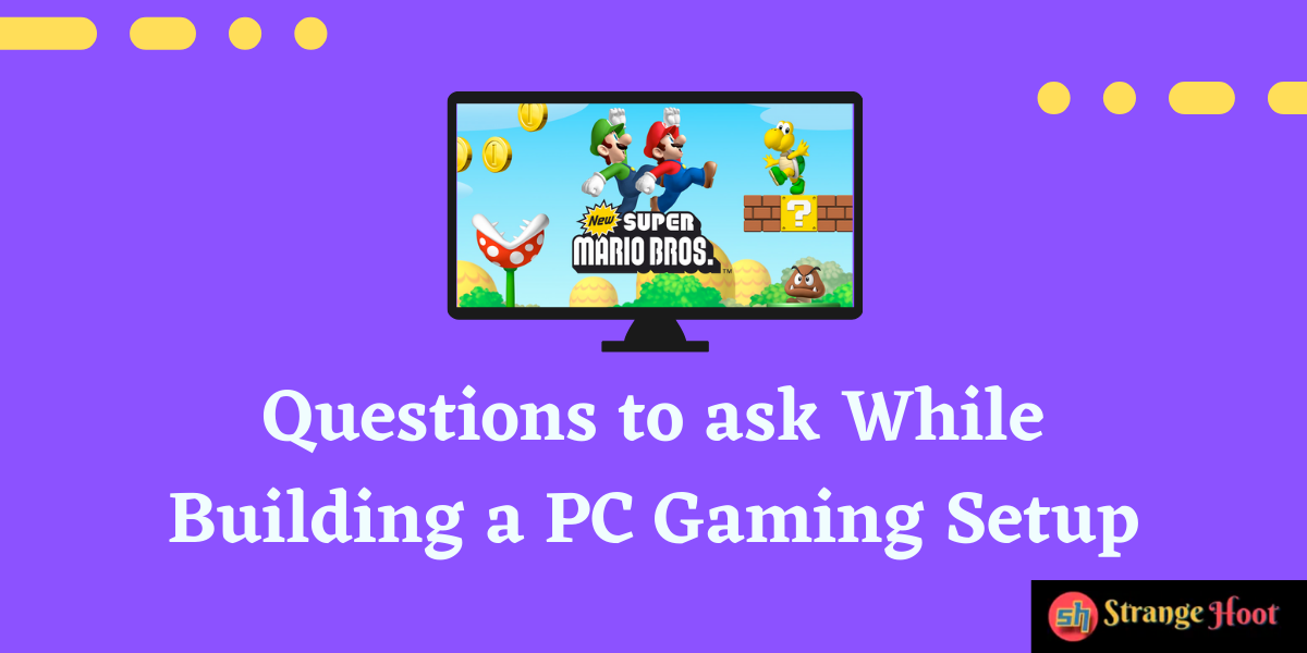 3 Things to Ask While Building a PC Gaming Setup