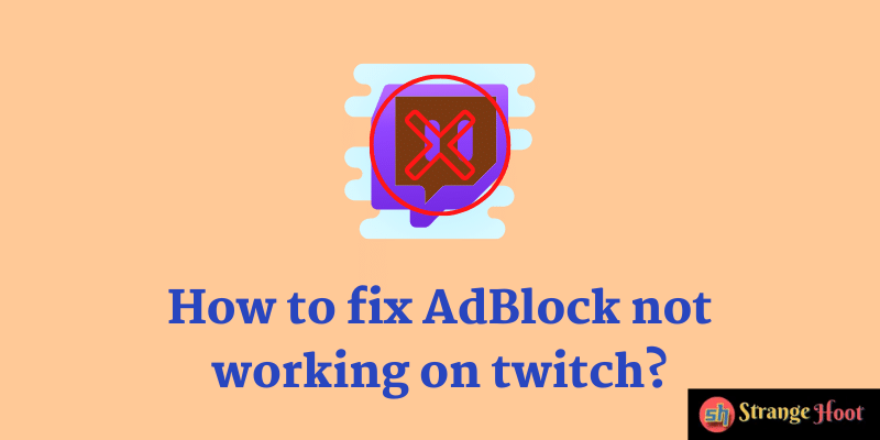How to fix AdBlock not working on twitch