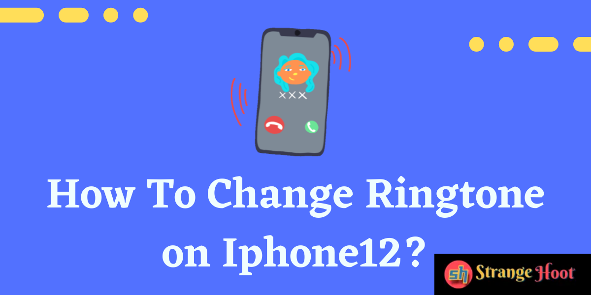 How To Change Ringtone on Iphone12?