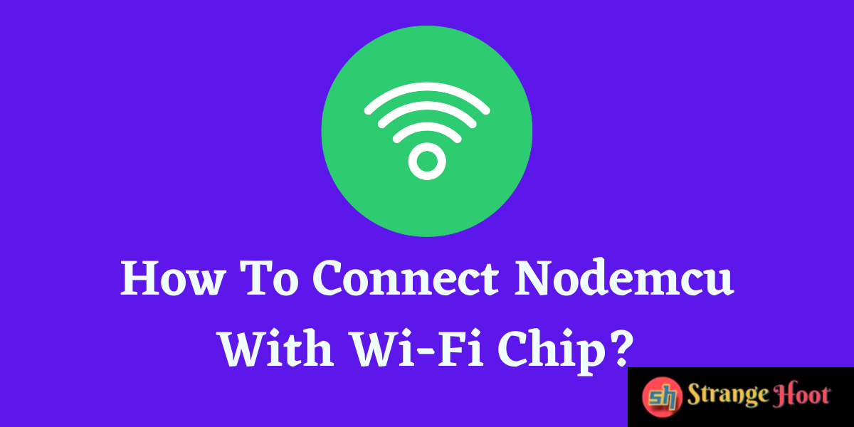 Connect Nodemcu With Wi-Fi Chip