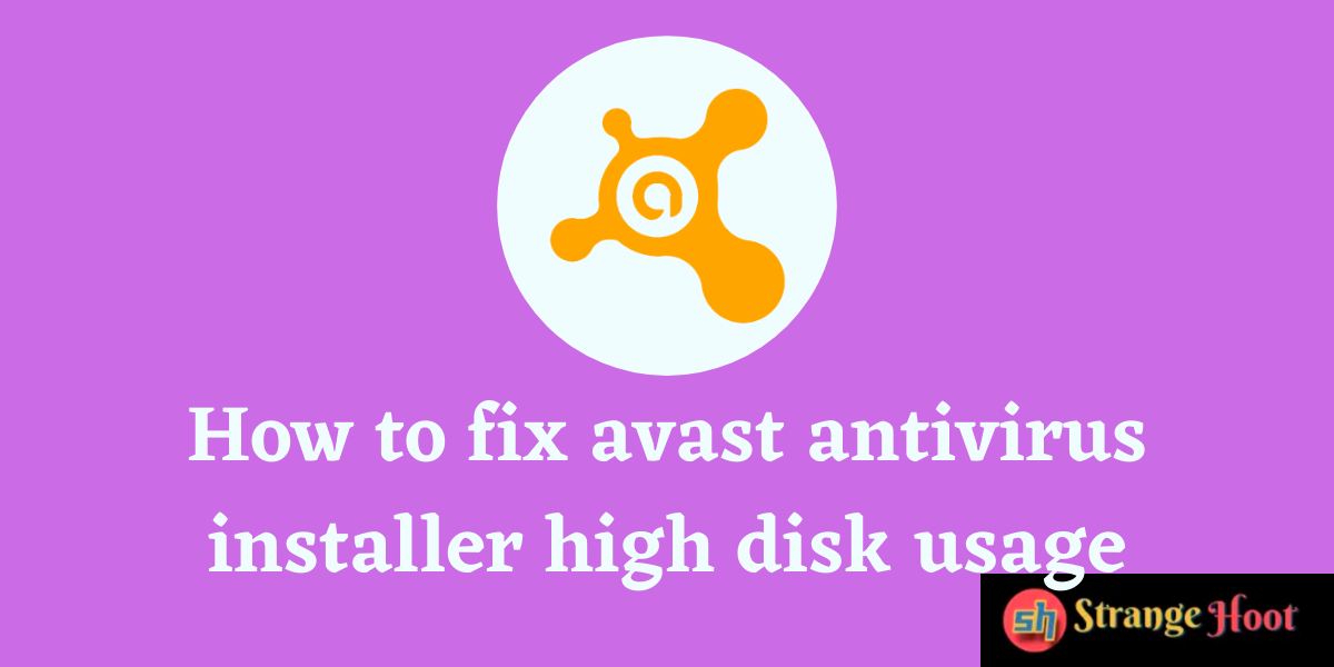 fix avast antivirus installer high disk usage