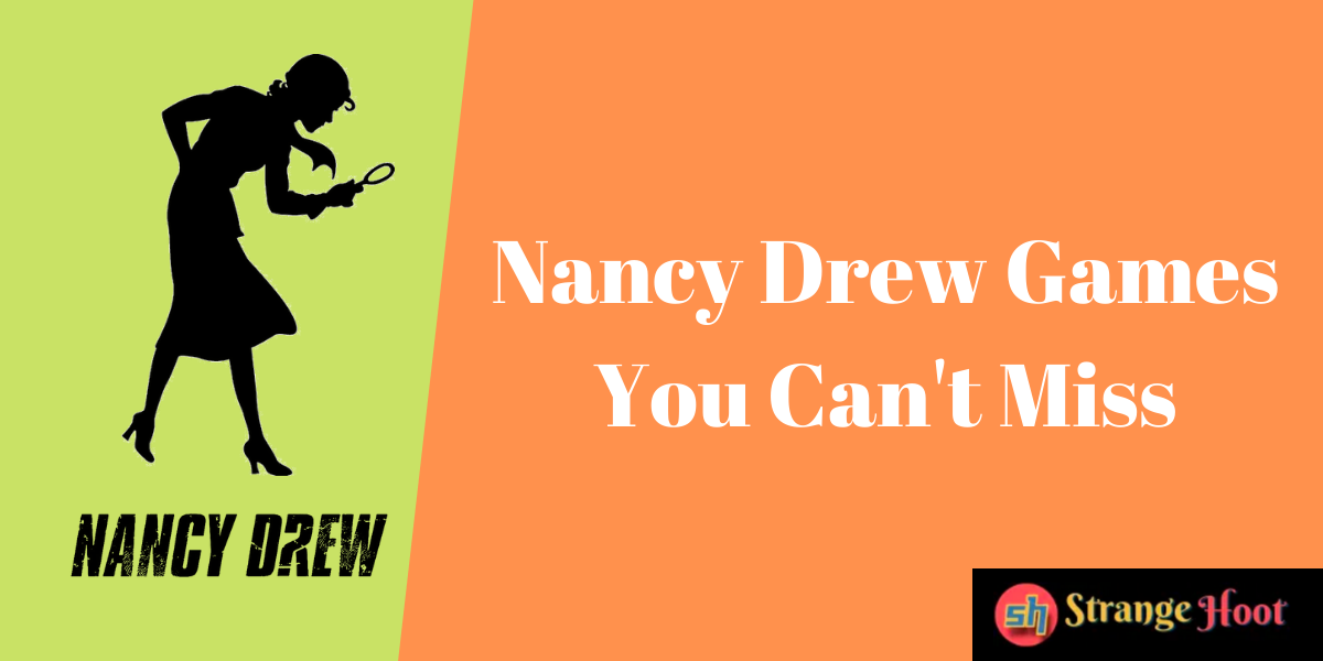 15 Nancy Drew Games That You Have Never Played Before