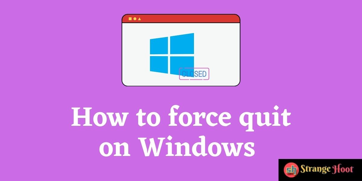 How to force quit on Windows